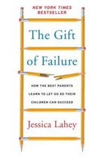 The Gift of Failure: How the Best Parents Learn to Let Go So Their C - VERY GOOD picture