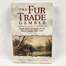 The Fur Trade Gamble North West Company Pacific Slope 1800-1820 Astor WSU Press picture