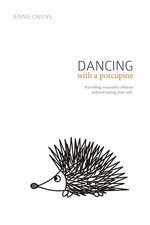 Dancing with a Porcupine: Parenting wounded children without losing your sel... picture