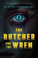 The Butcher and The Wren: A Novel - Hardcover By Urquhart, Alaina - VERY GOOD picture