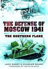 Defense of Moscow 1941 : The Northern Flank by Jack Radey and Charles Sharp... picture