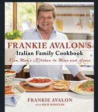 Frankie Avalon's Italian Family Cookbook: From Mom's Kitchen to Mine & Yours NEW picture
