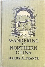 Wandering in Northern China Harry A. Franck 1923 First Edition Century Co MAP picture