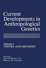 Current Developments in Anthropological Genetics : Volume 1 Theory and Methods  picture