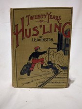 1900  Twenty Years Of Hus'ling  J. P. Johnston  H/C  665 Pages  RARE VG+ picture