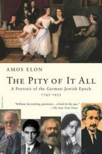 The Pity of It All: A Portrait of the German-Jewish Epoch, 1743-1933 - GOOD picture