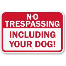 No Trespassing Including Your Dog Aluminum Weatherproof Sign c00954 picture