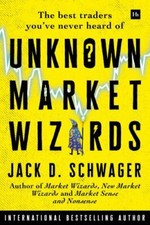 Unknown Market Wizards : The Best Traders You've Never Heard Of by Jack D.... picture