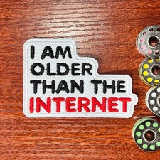 Funny Patch I'm Older Than The Internet Memes Quotes Embroidered Iron On 2x3