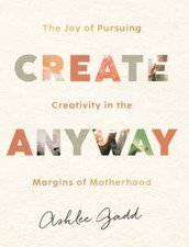 Create Anyway: The Joy of Pursuing Creativity in the Margins o - VERY GOOD picture