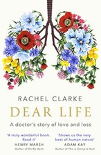 Dear Life By Rachel Clarke picture