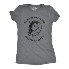 Womens My Alone Time Is for Everyones Safety Sarcastic T shirt Funny Novelty Tee picture
