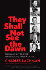 They Shall Not See the Dawn: The Manhunt for the Third Reich's Most Wa Hardcover picture