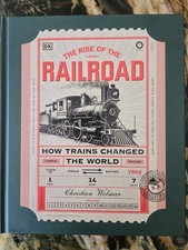 The Rise of the Railroad: How Trains Changed the World by Christian Wolmar, HC picture
