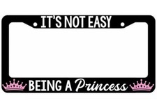 Its not easy being a Princess License Plate Frame - Girly Daddys Girl  picture
