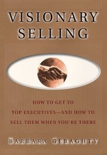 Visionary Selling: How to Get to Top Executives and How to Sell Them When Yo... picture