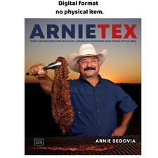 ArnieTex: Over 100 Recipes for Mexican+Ame, Arnie Segovia 2026 picture