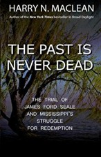 The Past Is Never Dead: The Trial of James Ford Seale and Mississippi's... picture