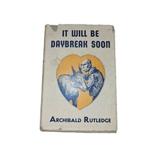 Signed 1938 It Will Be Daybreak Soon Archibald Rutledge 1st Edition w/ DJ HC  picture
