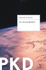 Dr. Bloodmoney: Philip K. Dick's Darkly Comic Post-Apocalyptic Science Ficti... picture