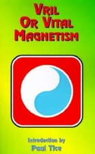 Vril or Vital Magnetism: Secret Doctrine of Ancient Atlantis, Egypt, Chalde... picture