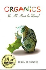 ORGANICS: IT'S ALL ABOUT THE MONEY By Hiram Dr. Drache *Excellent Condition* picture