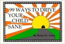 99 Ways to Drive Your Child Sane - Paperback By Clair, Brita St. - GOOD picture