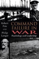 Command Failure in War: Psychology and Leadership - Hardcover - GOOD picture