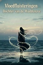Vloedfluisteringen: Dochter van de Waddenzee: Een Episch Verhaal van Oeroude Mag picture