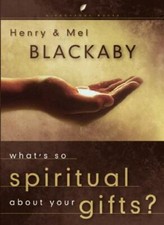 What's So Spiritual about Your Gifts by Blackaby, Henry; Blackaby, Mel picture