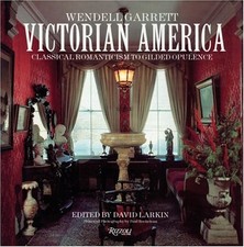 Victorian America: Classical Romanticism to Gilded Opulence by Garrett, Wendell picture
