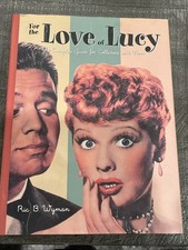 For the Love of Lucy: The Complete Guide for Collectors and Fans by Ric B. Wyman picture