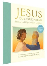 Jesus, Our True Friend: Stories to Fill Your Heart With Joy by Lloyd-Jones NEW picture