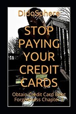 Stop Paying Your Credit Cards: Obtain Credit Card Debt Forgiveness Volume 1 picture