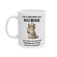 Funny Nurse Mug Grumpy Old Nurse Sarcasm Humor 11oz Coffee Cup picture