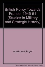 British Policy Towards France, 1945-51 (Studies in Military and Strategic Hi... picture