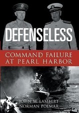 Defenseless: Command Failure at Pearl Harbor John Lambert, Norman Polmar hardco picture
