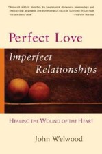 Perfect Love, Imperfect Relationships: Healing the Wound  - VERY GOOD picture