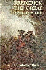 Frederick the Great: A Military Life By C. Duffy picture