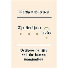 First Four Notes : Beethoven's Fifth and the Human Imagination by Matthew... picture