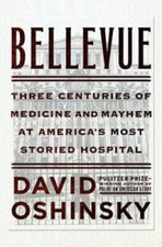Bellevue: Three Centuries of Medicine and Mayhem at America's Most S - VERY GOOD picture