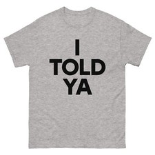 I Told Ya Challengers Unisex classic tee picture