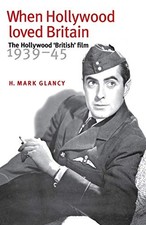 When Hollywood loved Britain: The Hollywood 'British' film 1939- picture