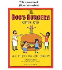 Loren Bouchard The Bob's Burgers Burger Book: Real Recipes for Jok 2 picture