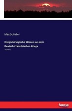 Kriegschirurgische Skizzen aus dem Deutsch-Franzsischen Kriege: 1870-71 by Max S picture