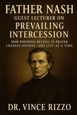 Father Nash: Guest Lecturer on Prevailing Intercession How Groaning Prayer Birth picture