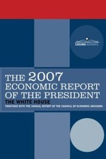 The Economic Report of the President 2007, President, Advisors 9781602063990-, picture