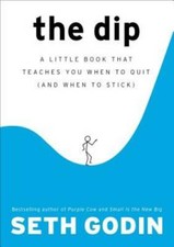 The Dip: A Little Book That Teaches You When to Quit (and When to Stick) - GOOD picture