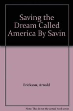 Saving the Dream Called America by - Hardcover, by Erickson Arnold - Very Good j picture