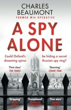 A Spy Alone: A compelling modern espionage novel from a former M picture
